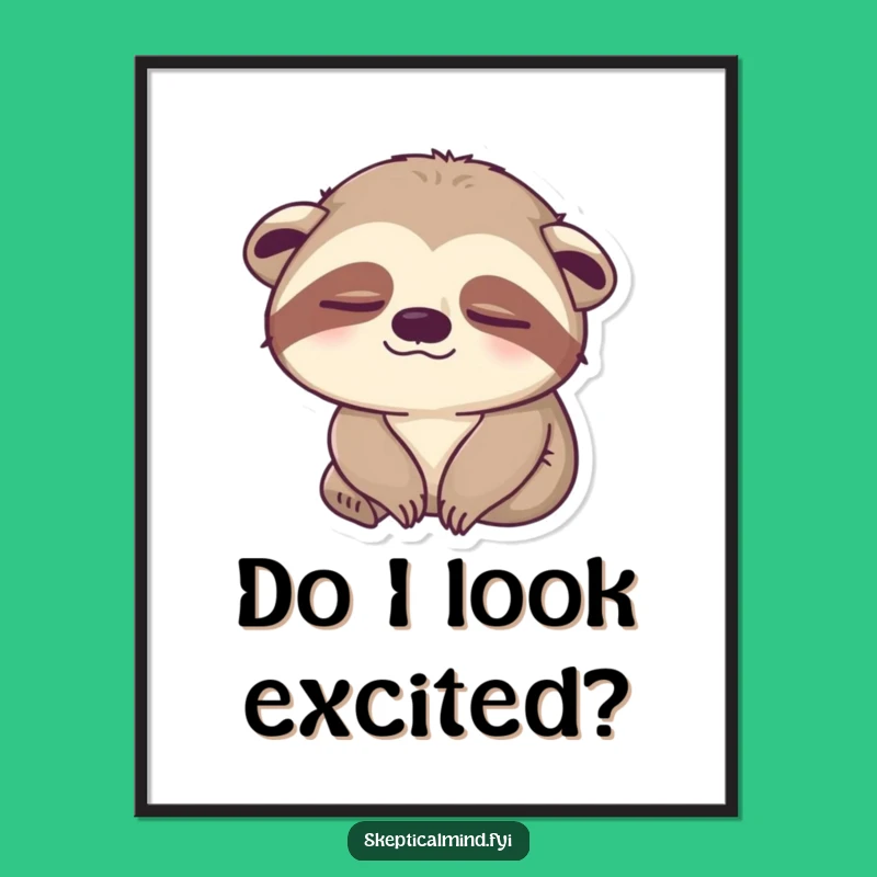 Funny Sleepy Sloth Poster: Unimpressed Sloth Art, Wall Decor, Gift Idea!