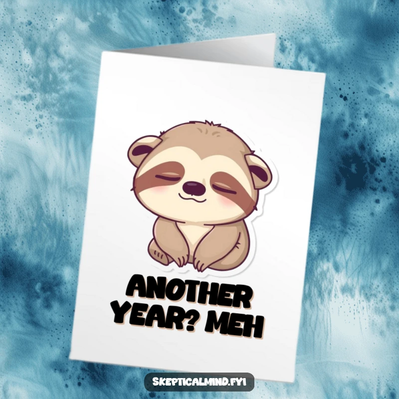 Funny Free Printable Birthday Card: A sleepy sloth blinks one eye unimpressed, bringing slow-burn humor to birthday wishes.