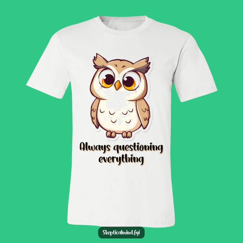 Funny Owl Shirt: Curious owl with big eyes, a humorous gift for the thoughtful.